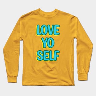 Love yo self Long Sleeve T-Shirt